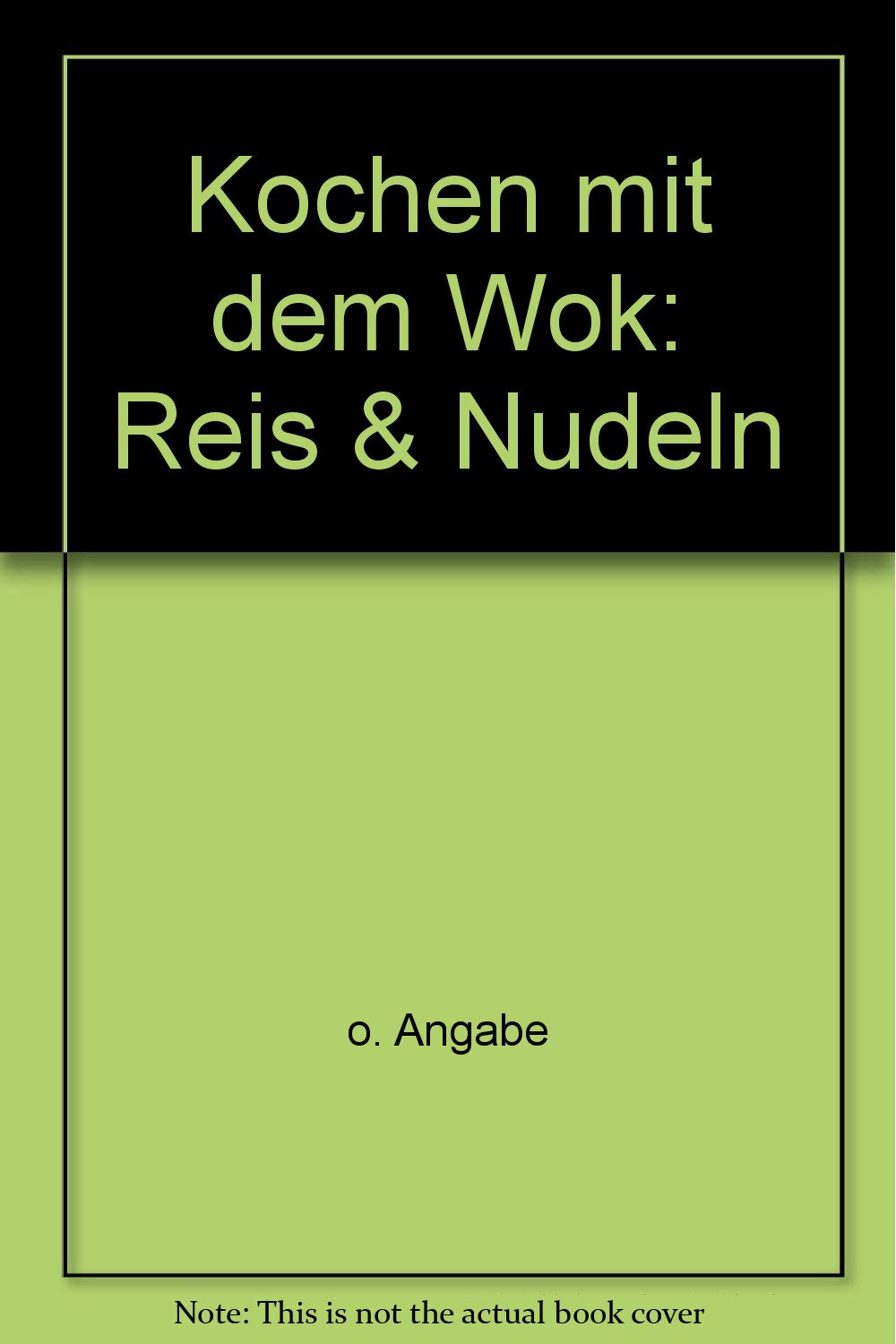 Kochen mit dem Wok: Reis & Nudeln - bk1474 Books