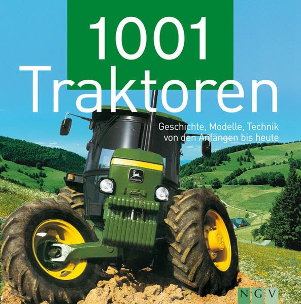 1001 Traktoren: Geschichte, Modelle, Technik von den Anfängen bis heute Leisure, Home & Garden