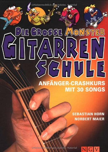 Die grosse Monster-Gitarrenschule: Anfänger Crashkurs mit 30 Songs zum Lernen und Üben Books