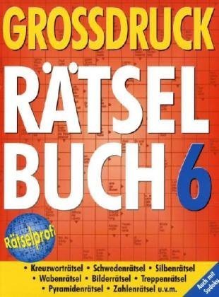 Großdruck-Rätselbuch 6: Kreuzworträtsel, Silbenrätsel, Wabenrätsel, Bilderrätsel, Treppenrätsel, Bastelrätsel, Pyramidenrätsel, Zahlenrätsel u.v.m. Leisure & Fun