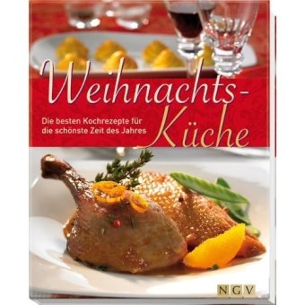 Weihnachtsküche: Die besten Kochrezepte für die schönste Zeit des Jahres Cooking & Enjoying