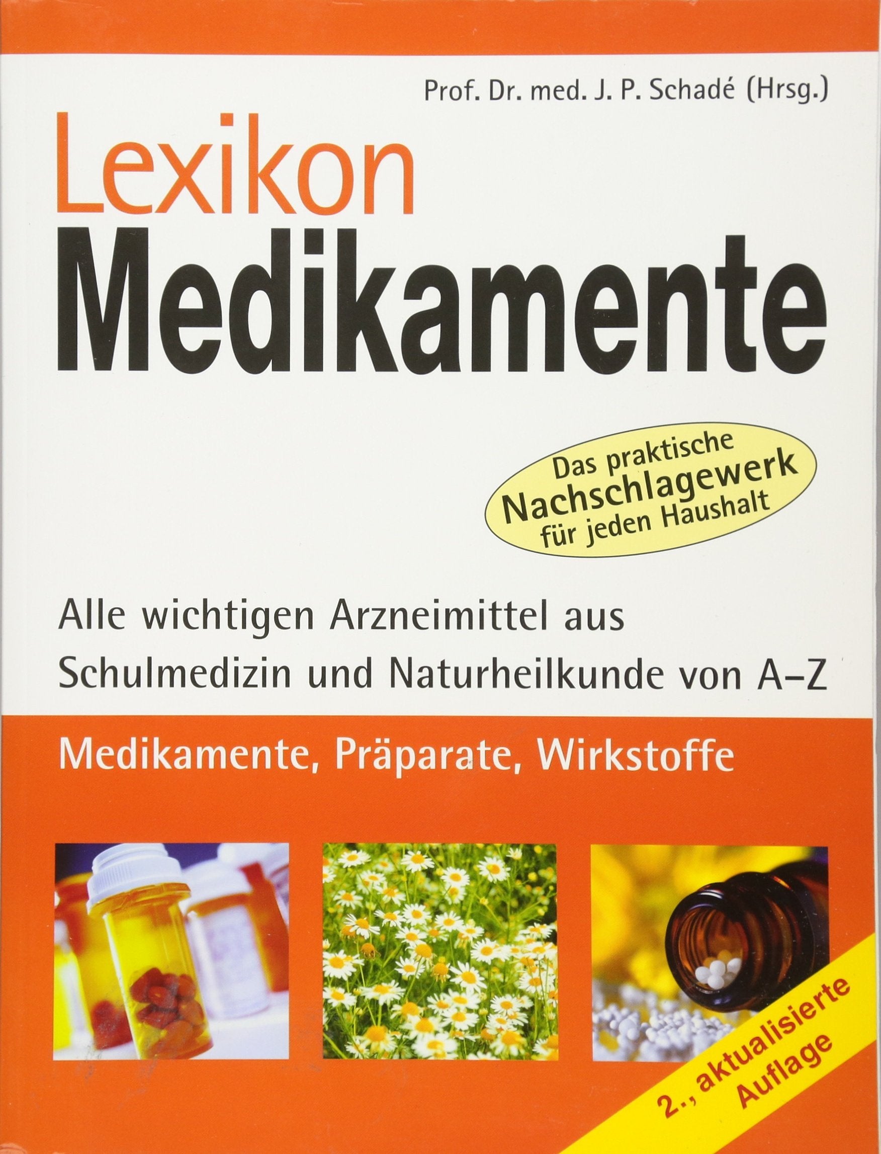 Lexikon Medikamente: Alle wichtigen Arzneimittel aus Schulmedizin und Naturheilkunde von A-Z: Alle wichtigen Arzneimittel aus Schulmedizin und ... praktische Nachschlagewerk für jeden Haushalt Medicine