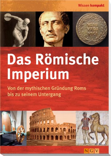Das Römische Imperium: Von der mythischen Gründung Roms bis zu seinem Untergang Books