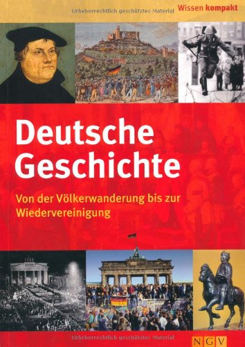Deutsche Geschichte: Von der Völkerwanderung bis zur Wiedervereinigung Politics & History