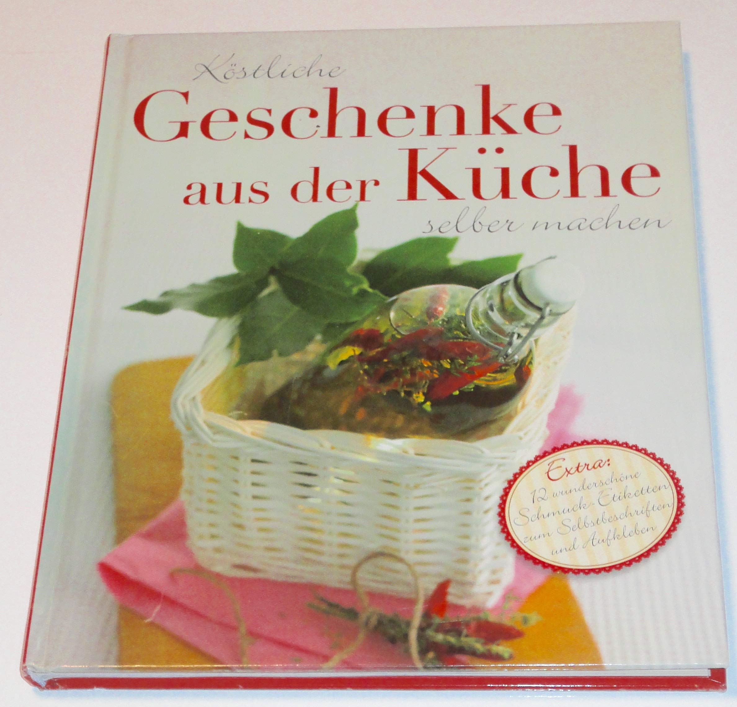 Köstliche Geschenke aus der Küche selber machen Cooking & Enjoying