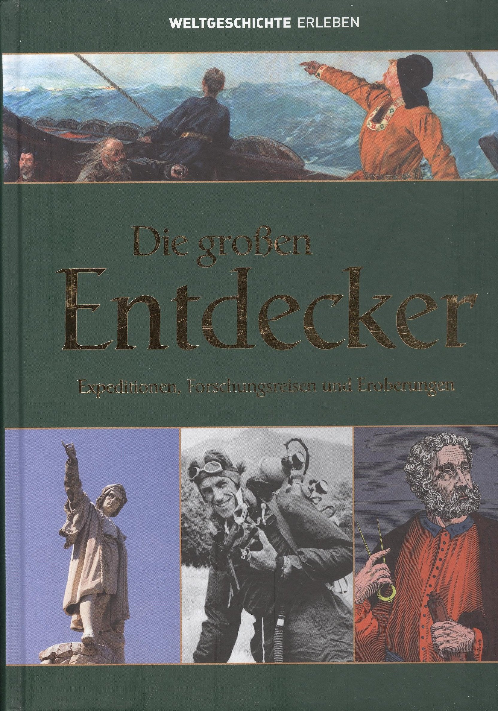 Die großen Entdecker. Expeditionen, Forschungsreisen und Eroberungen (Weltgeschichte erleben) Books