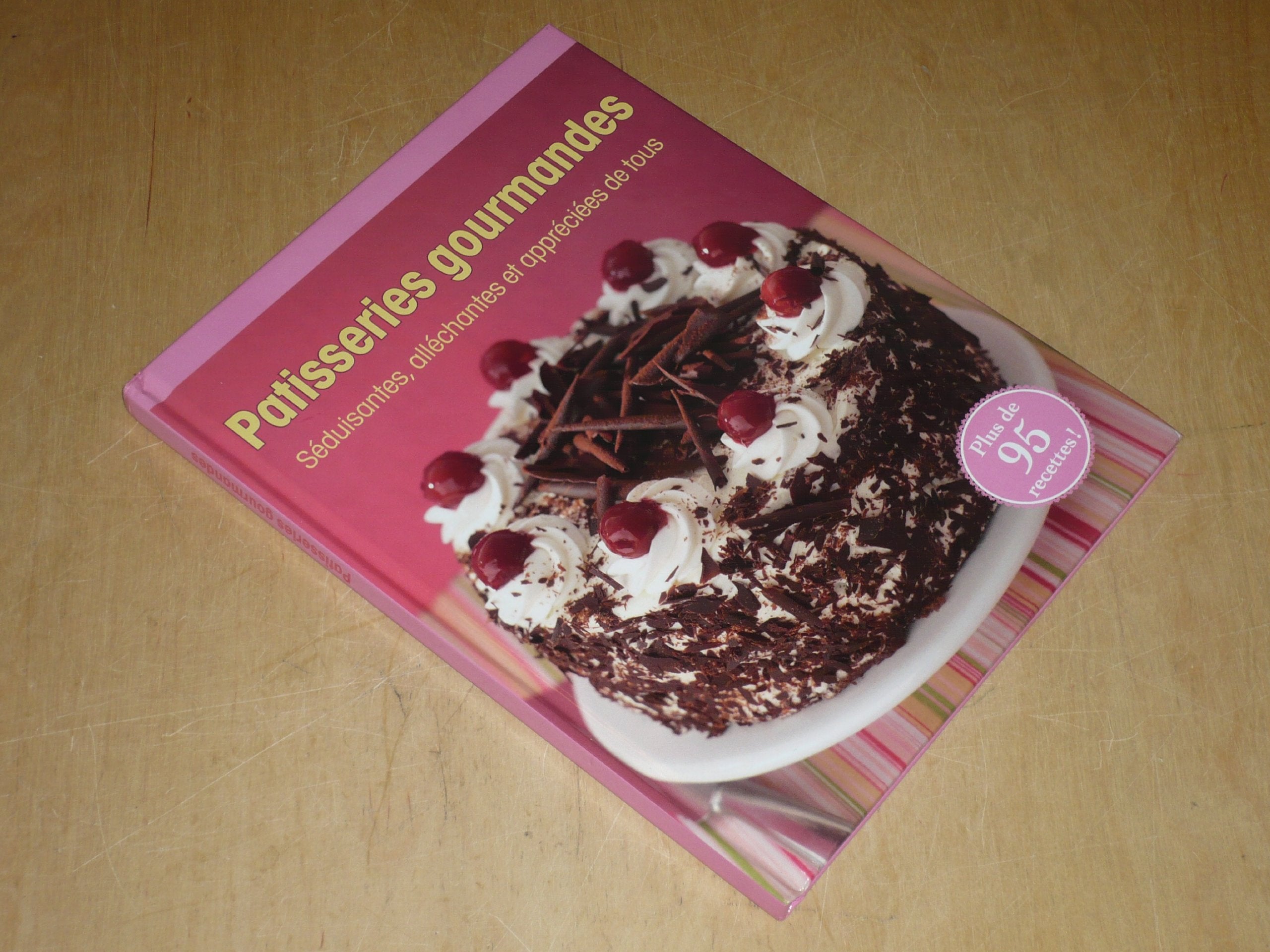 PATISSERIES GOURMANDES Séduisantes, alléchantes & appréciées de tous / Naumann & Gobel / Plus de 95 Recettes! Books