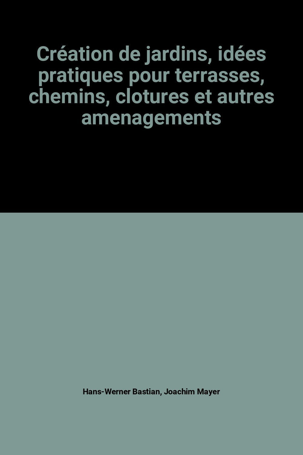 Création de jardins, idées pratiques pour terrasses, chemins, clotures et autres amenagements book