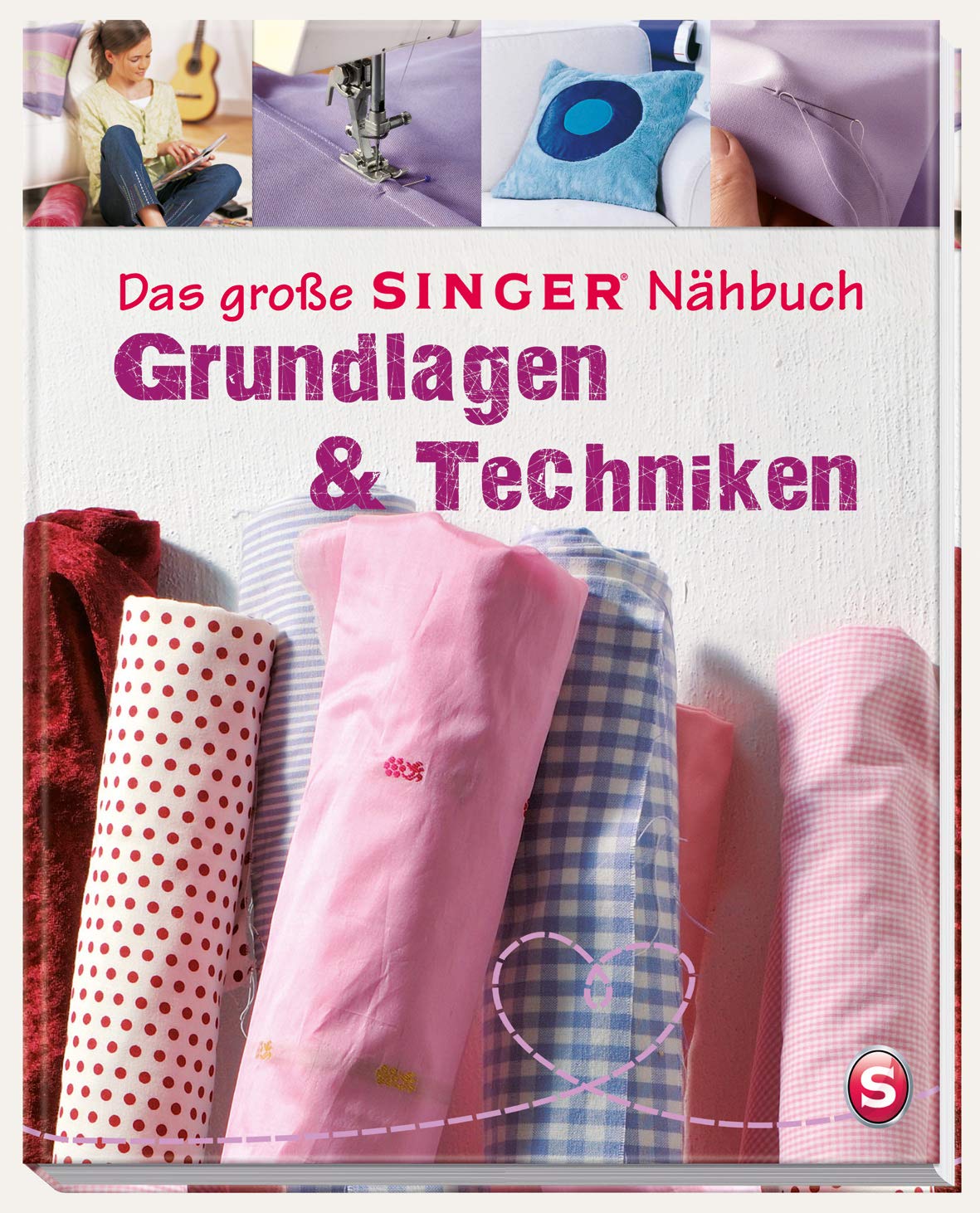 Das große SINGER Nähbuch - Grundlagen & Techniken Hobbies & Crafts