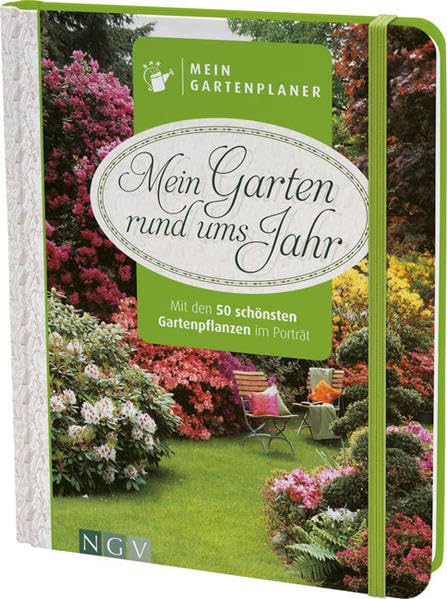 Mein Gartenplaner: Mein Garten rund ums Jahr: Mit den 50 schönsten Gartenpflanzen im Porträt Garden & Plants