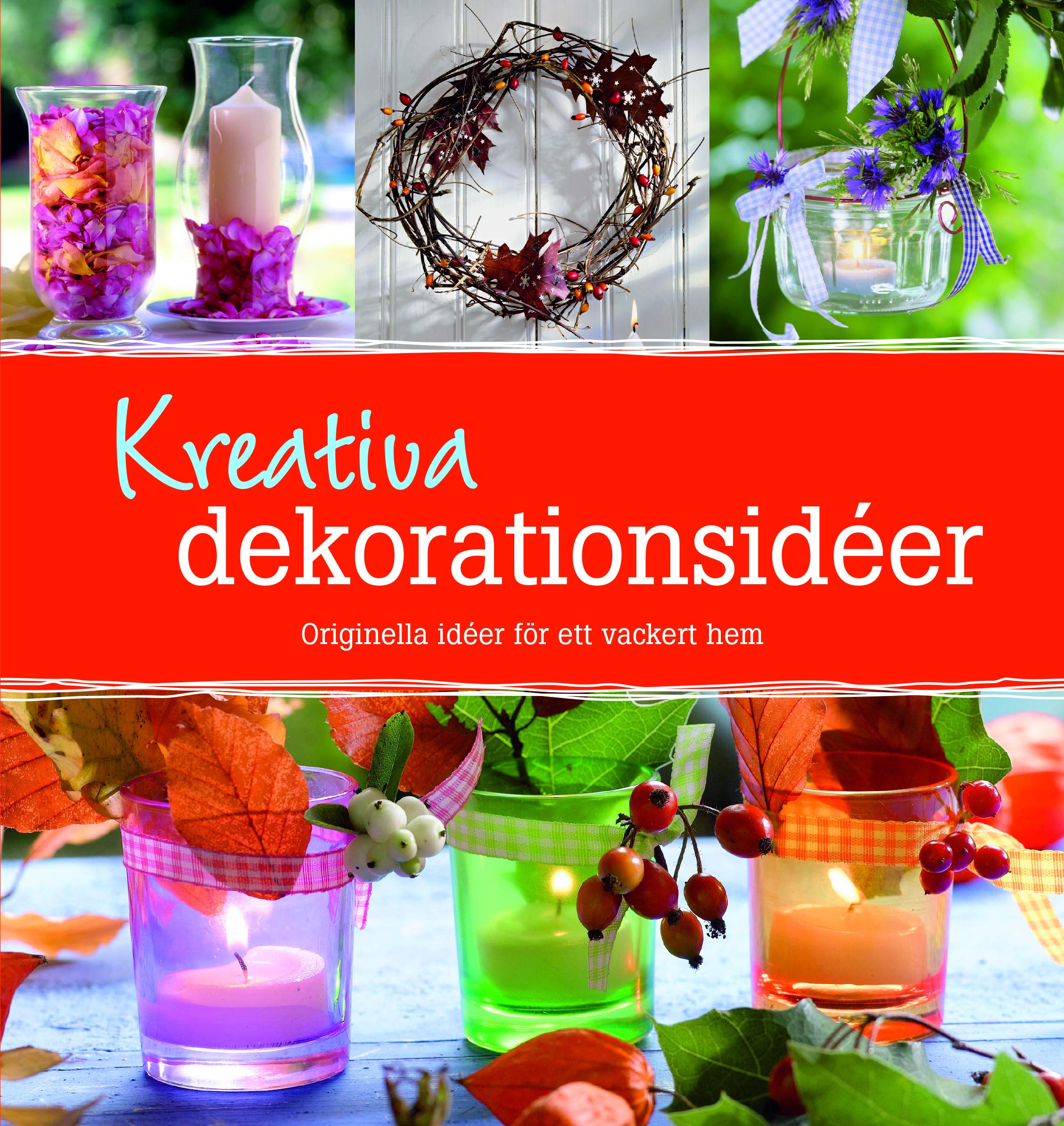 Kreativa dekorationsidéer : orginella idéer för ett vackert hem Hobbies & Crafts
