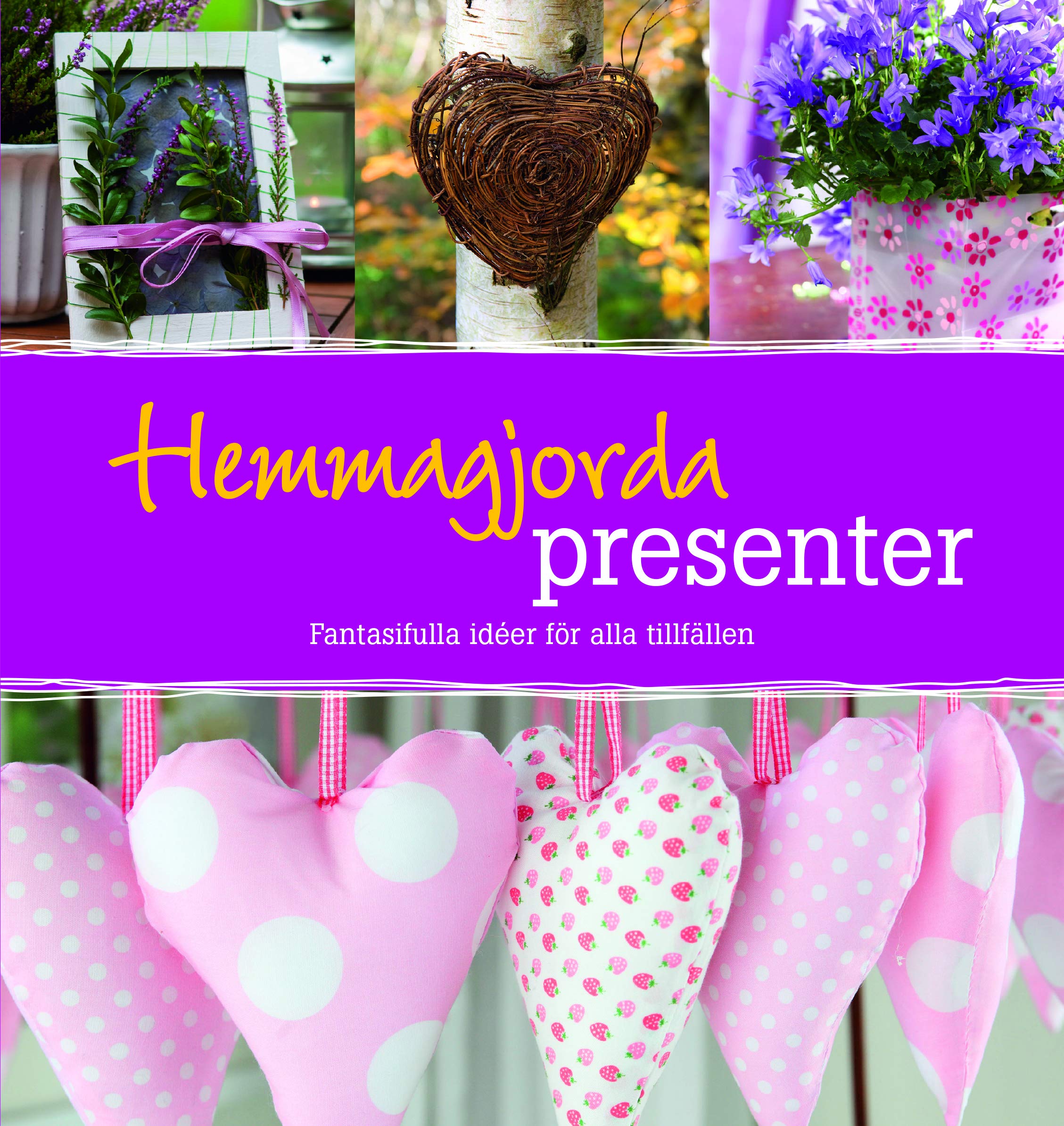 Hemmagjorda presenter : fantasifulla idéer för alla tillfällen book