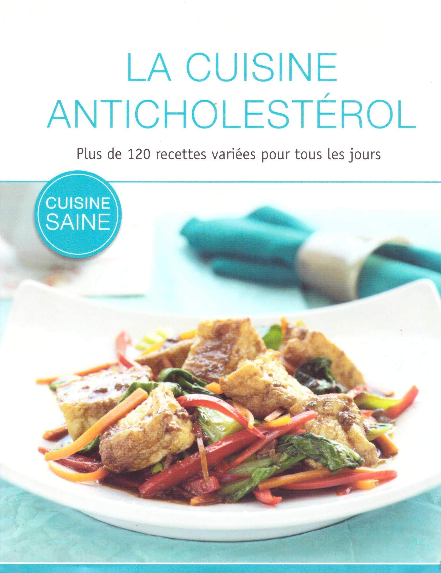 La cuisine anticholestérol -plus de 120 recettes variées pour tous les jours Books