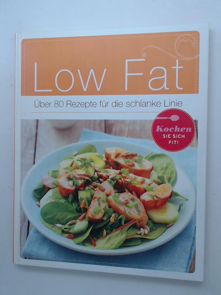 Low Fat - Über 80 Rezepte für die schlanke Linie Health, Nutrition & Fitness