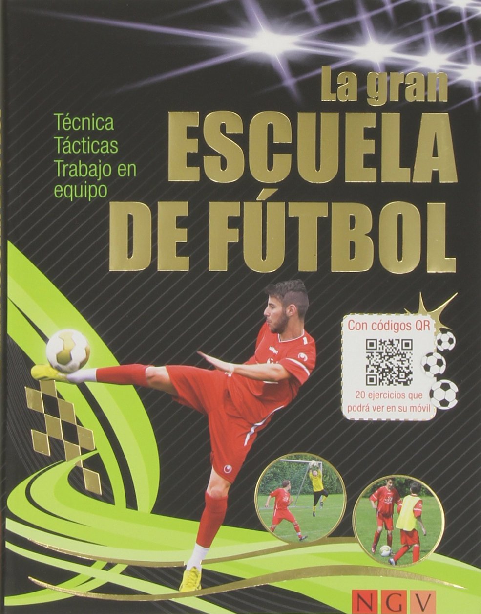 La gran escuela de fútbol: Técnica - Tácticas - Trabajo en equipo book