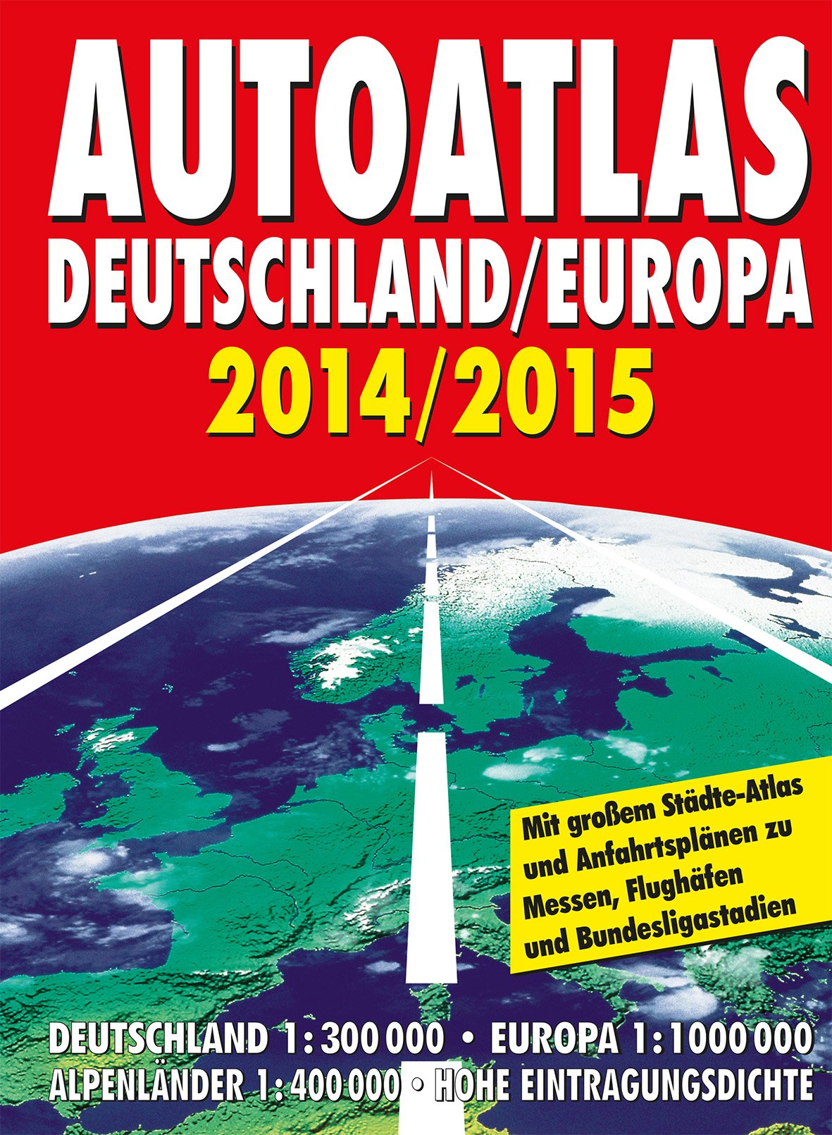 Autoatlas Deutschland/Europa 2014/2015: Mit großem Städte-Atlas und Anfahrtsplänen zu Messen, Flughäfen und Bundesligastadien Leisure, Home & Garden