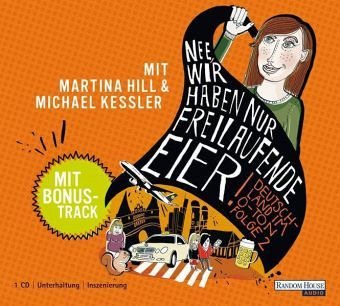 Nee, wir haben nur freilaufende Eier! Deutschland im O-Ton Folge 2 - Martina Hill und Michael Kessler Books