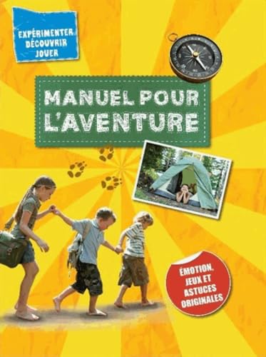 Manuel pour l'aventure: Emotion, jeux et astuces originales book