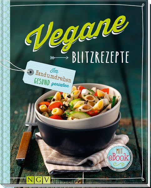 Vegane Blitzrezepte - Mit eBook: Im Handumdrehen gesund genießen: Im Handumdrehen gesund genießen. Mit e-Book Leisure, Home & Garden