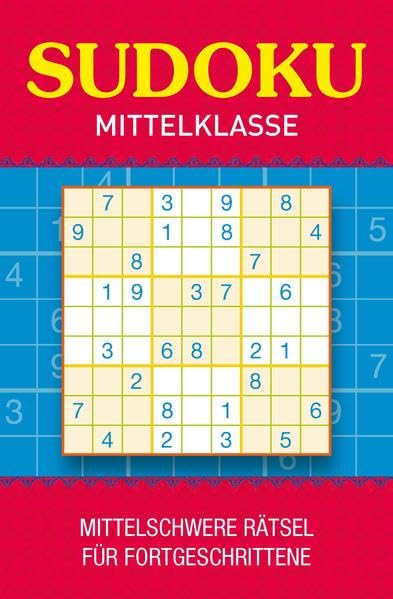Sudoku Mittelklasse: Mittelschwere Rätsel für Fortgeschrittene Leisure & Fun