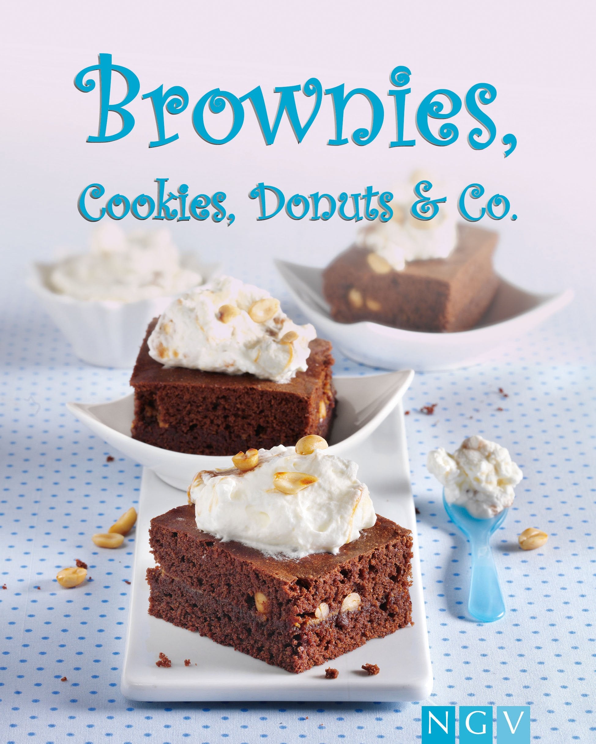 Brownies, Cookies, Donuts & Co. Cooking & Enjoying