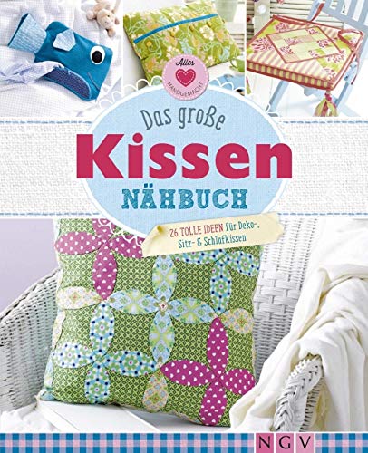 Das große Kissen-Nähbuch: 26 tolle Ideen für Deko-, Sitz- & Schlafkissen Hobbies & Crafts