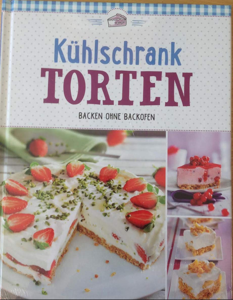 KühlschrankTORTEN. Backen ohne Backofen Books