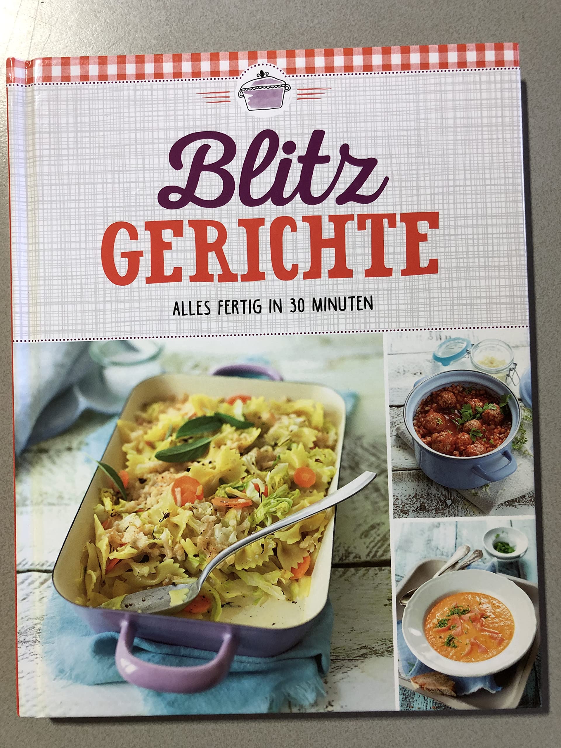 Blitz Gerichte - ALles fertig in 30 Minuten - Kochbuch, Backbuch, Rezeptbuch, Kochen, Backen, Rezepte Neumann Books