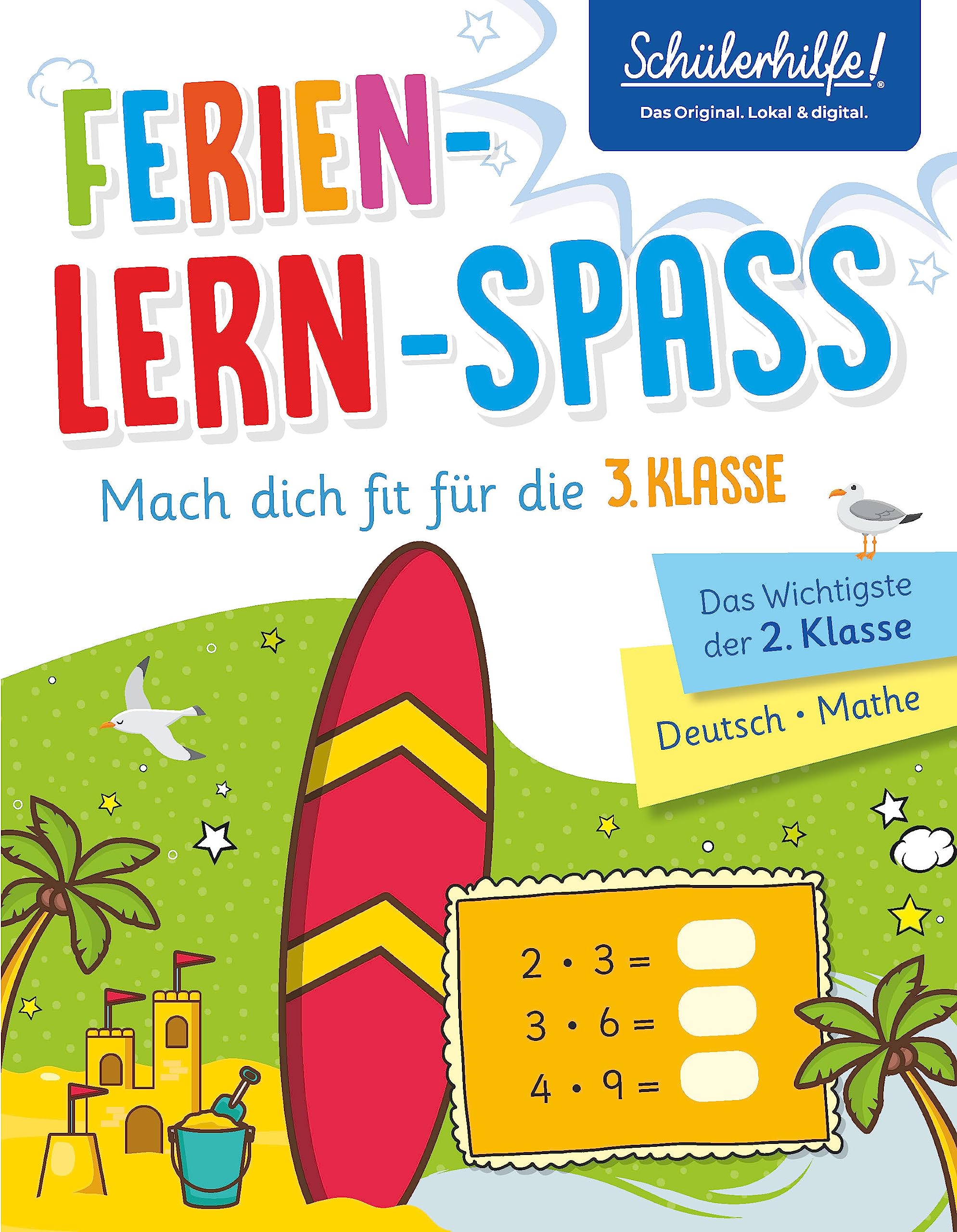 Ferien-Lern-Spaß - Mach dich fit für die 3. Klasse: Das Wichtigste der 2. Klasse | Deutsch • Mathe Non-fiction