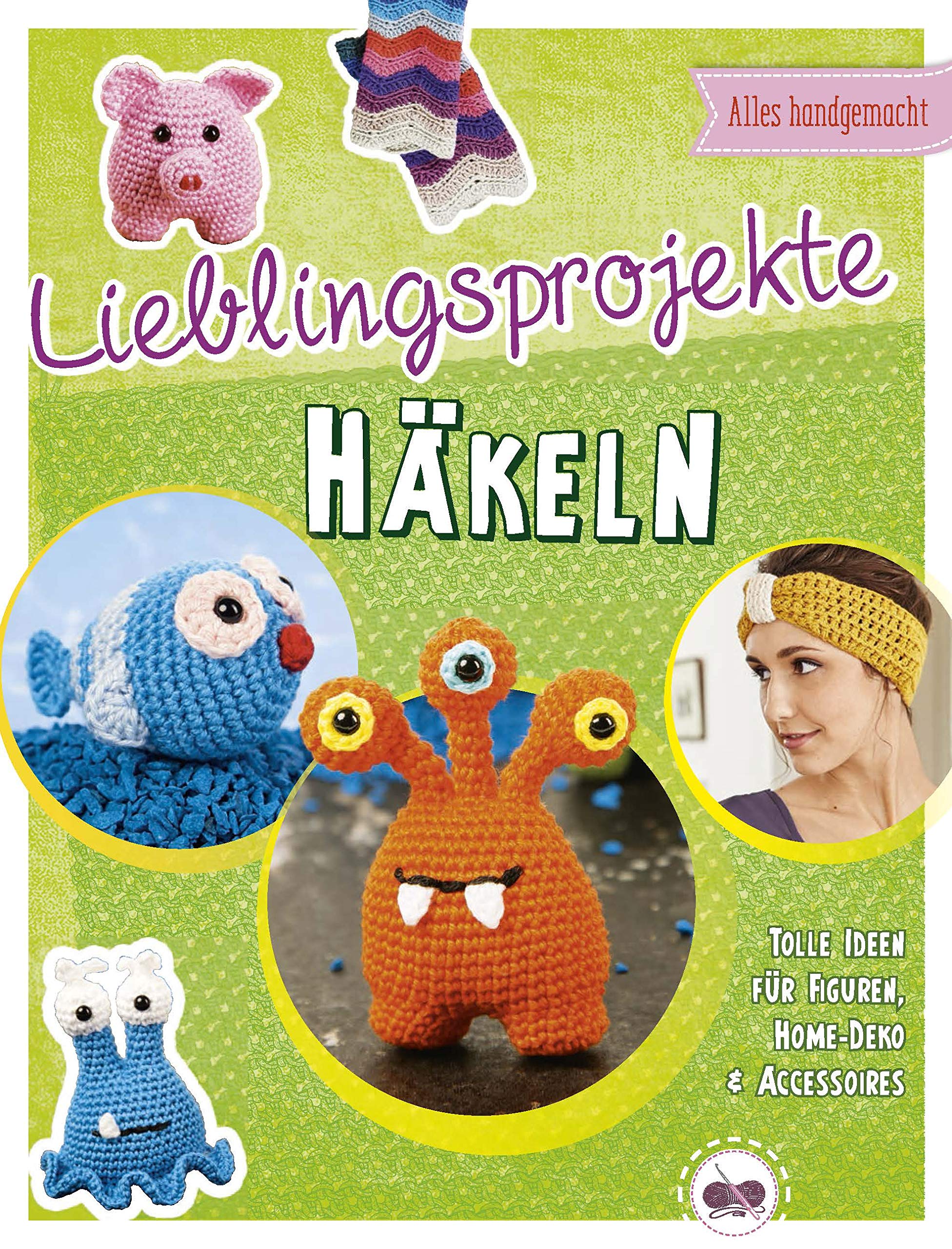 Lieblingsprojekte häkeln: Tolle Ideen für Figuren, Home-Deko & Accessoires Hobbies & Crafts