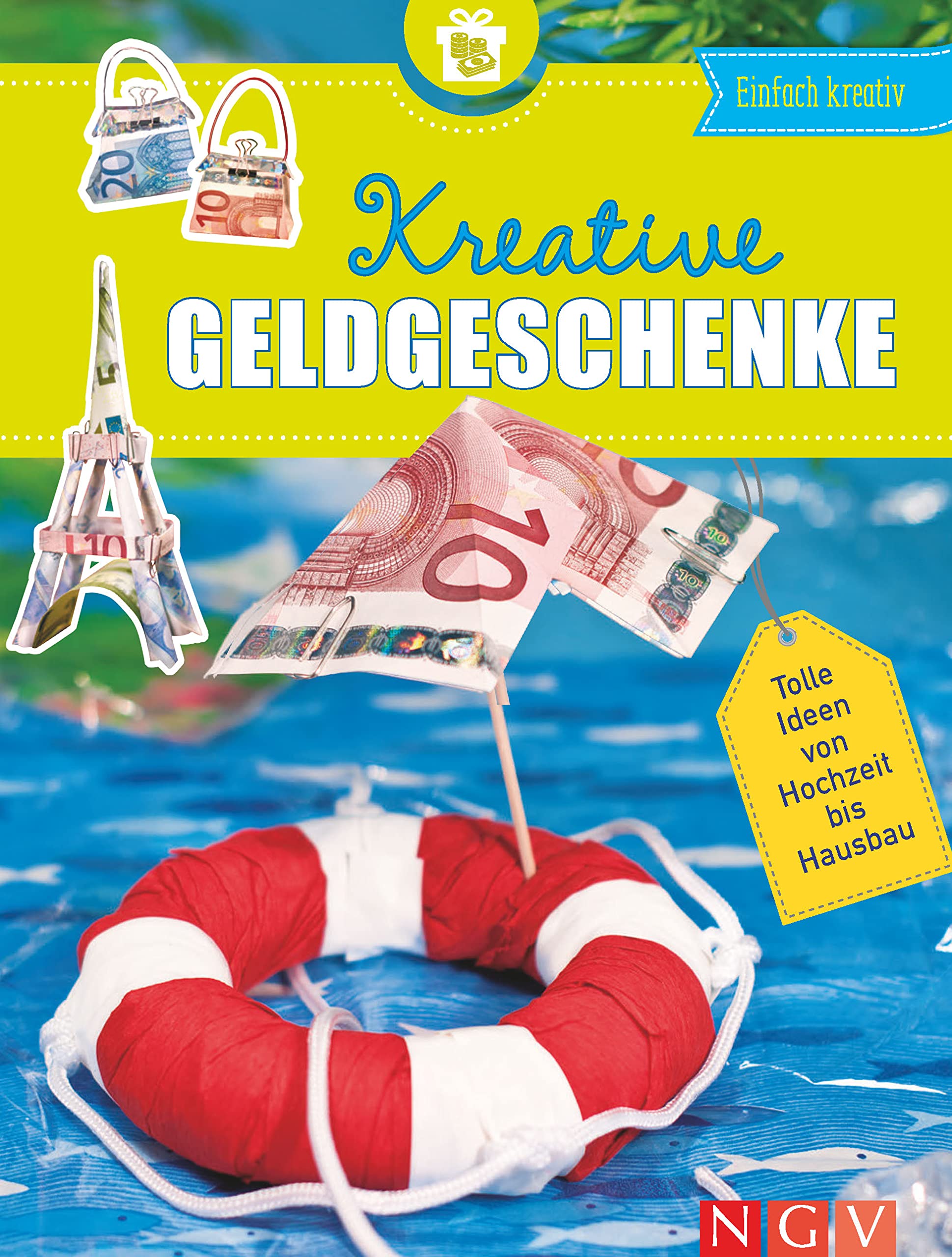 Kreative Geldgeschenke: Tolle Ideen von Hochzeit bis Hausbau Hobbies & Crafts