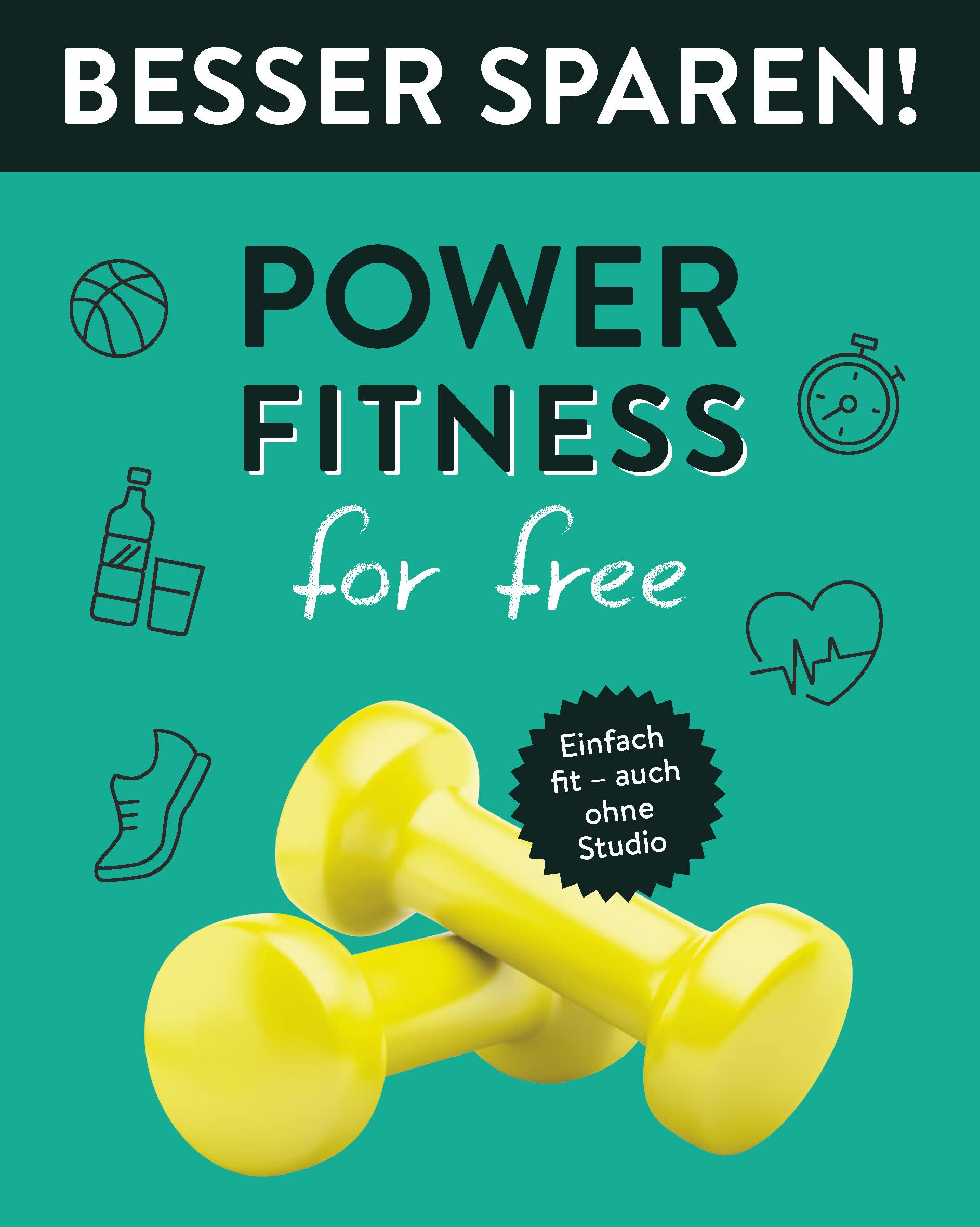 Power-Fitness for free • Besser Sparen!: Einfach fit - auch ohne Studio Health, Nutrition & Fitness