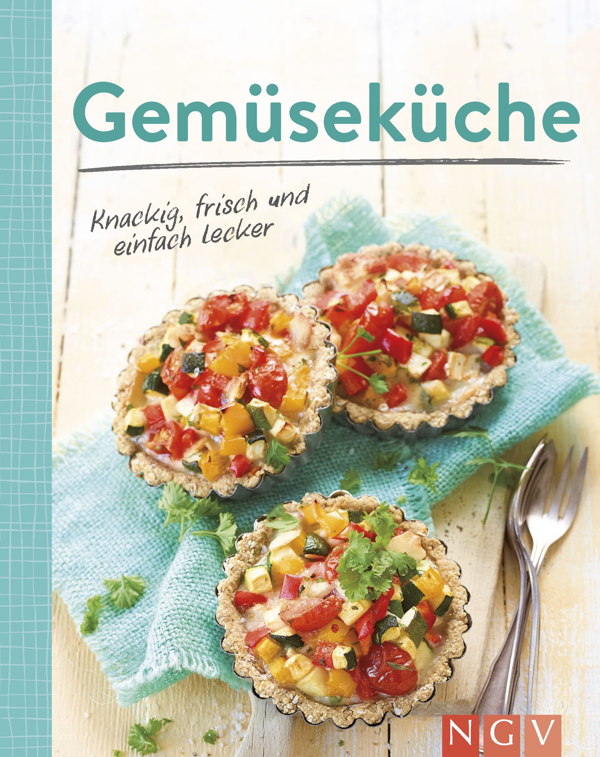 Gemüseküche - Knackig, frisch und einfach lecker Garden & Plants