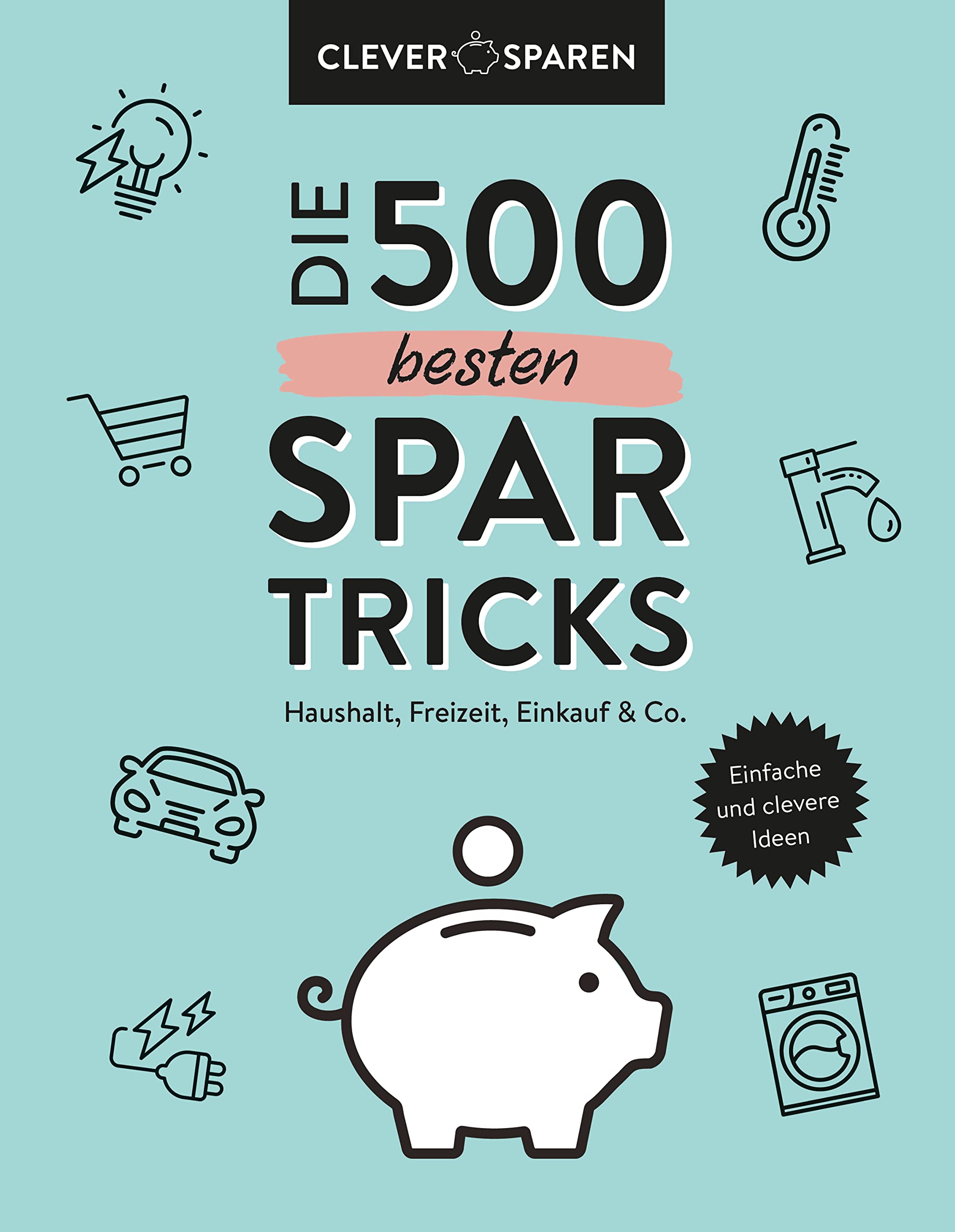 Die 500 besten Spar-Tricks Business, Finance & Career