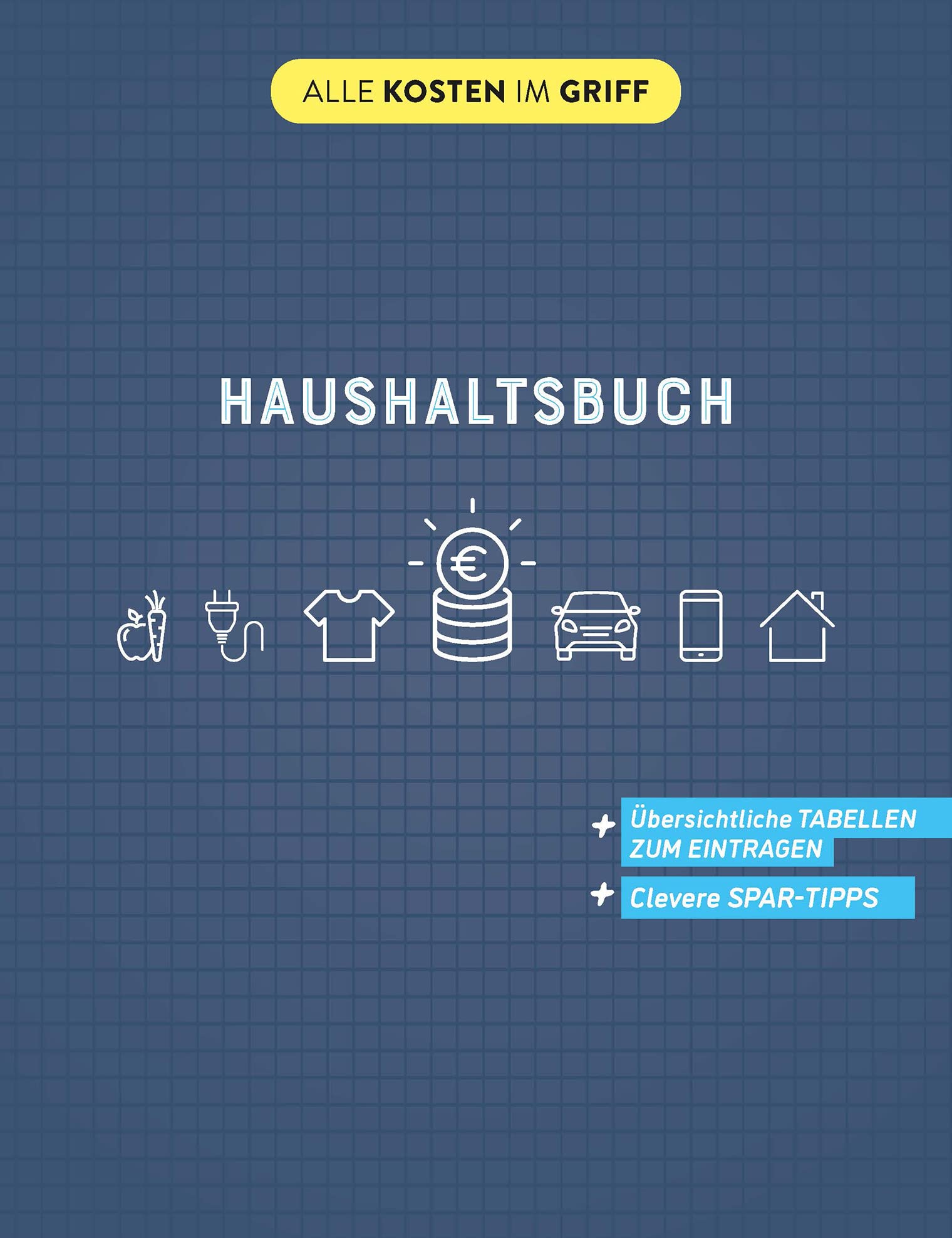 Haushaltsbuch: Übersichtliche Tabellen zum Eintragen | Clevere Spar-Tipps (Alle Kosten im Griff) Business, Finance & Career