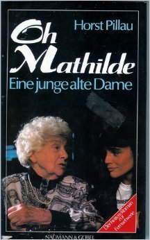 Oh Mathilde. Eine junge alte Dame Books