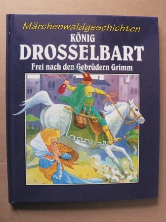 König Drosselbart Frei nach den Gebrüder Grimm - Märchenwaldgeschichten Children's books