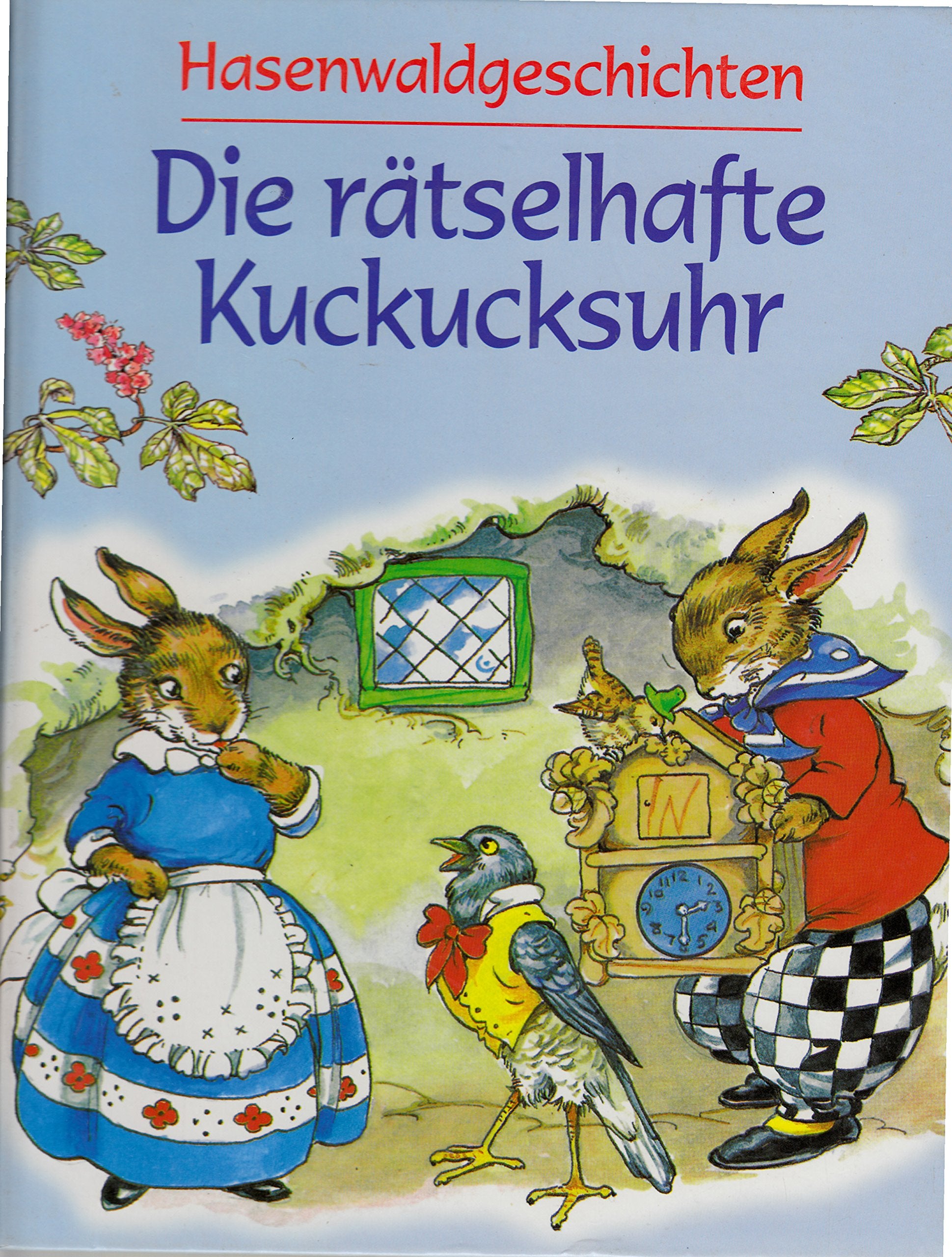 Hasenwaldgeschichten. Die rätselhafte Kuckucksuhr Books