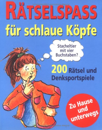 Rätselspass für schlaue Köpfe: 200 Rätsel und Denksportspiele Books