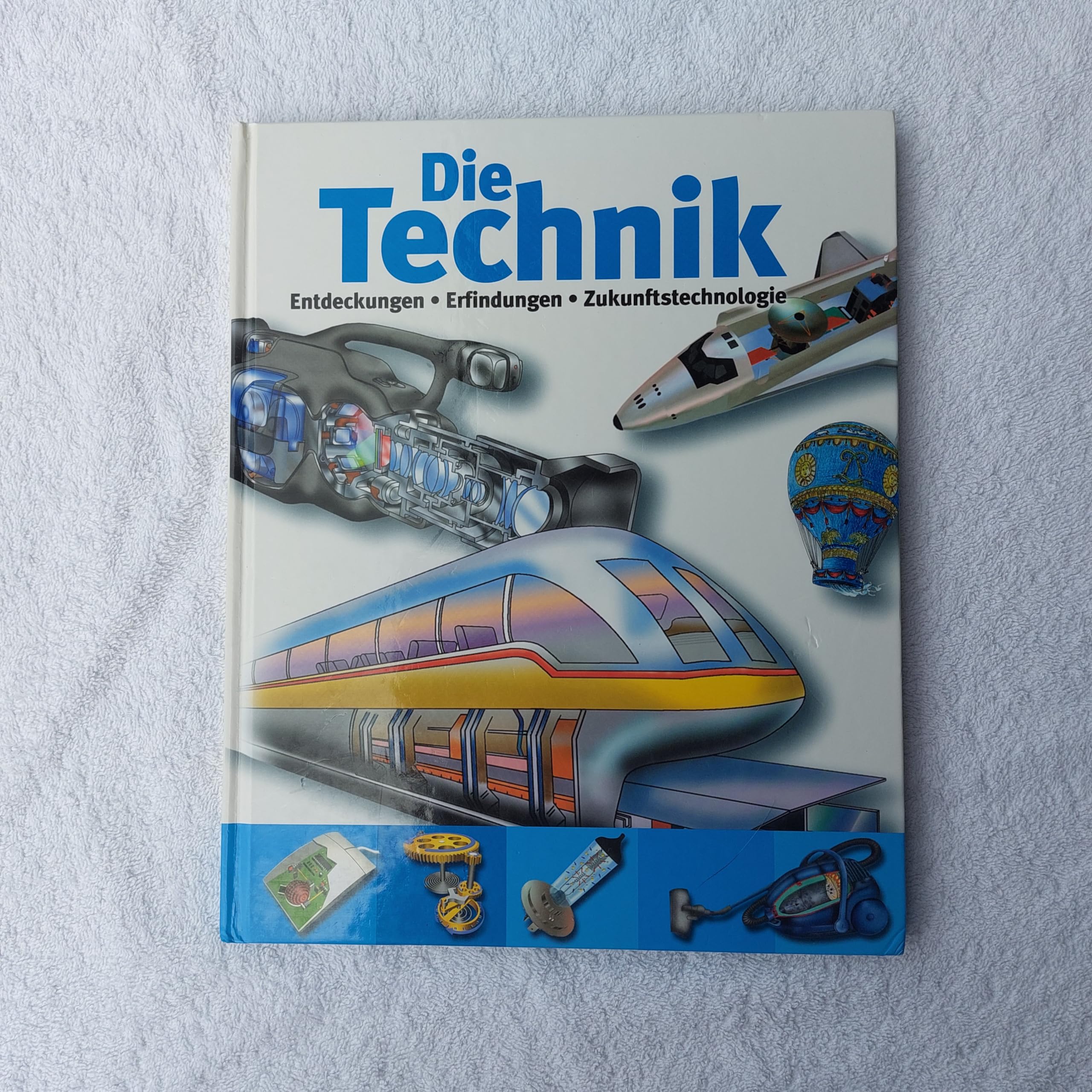 Die Technik: Entdecken, Erfinden, Zukunftstechnologie: Entdeckungen, Erfindungen, Zukunftstechnologie. Spannend und lehrreich Politics & History