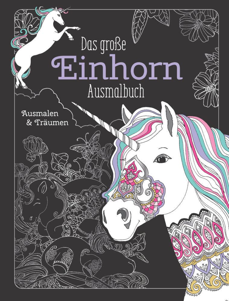 Das große Einhorn-Ausmalbuch: Ausmalen & Entspannen. Über 80 zauberhafte Motive: Über 80 zauberhafte Motive. Malbuch für Erwachsene Lifestyle