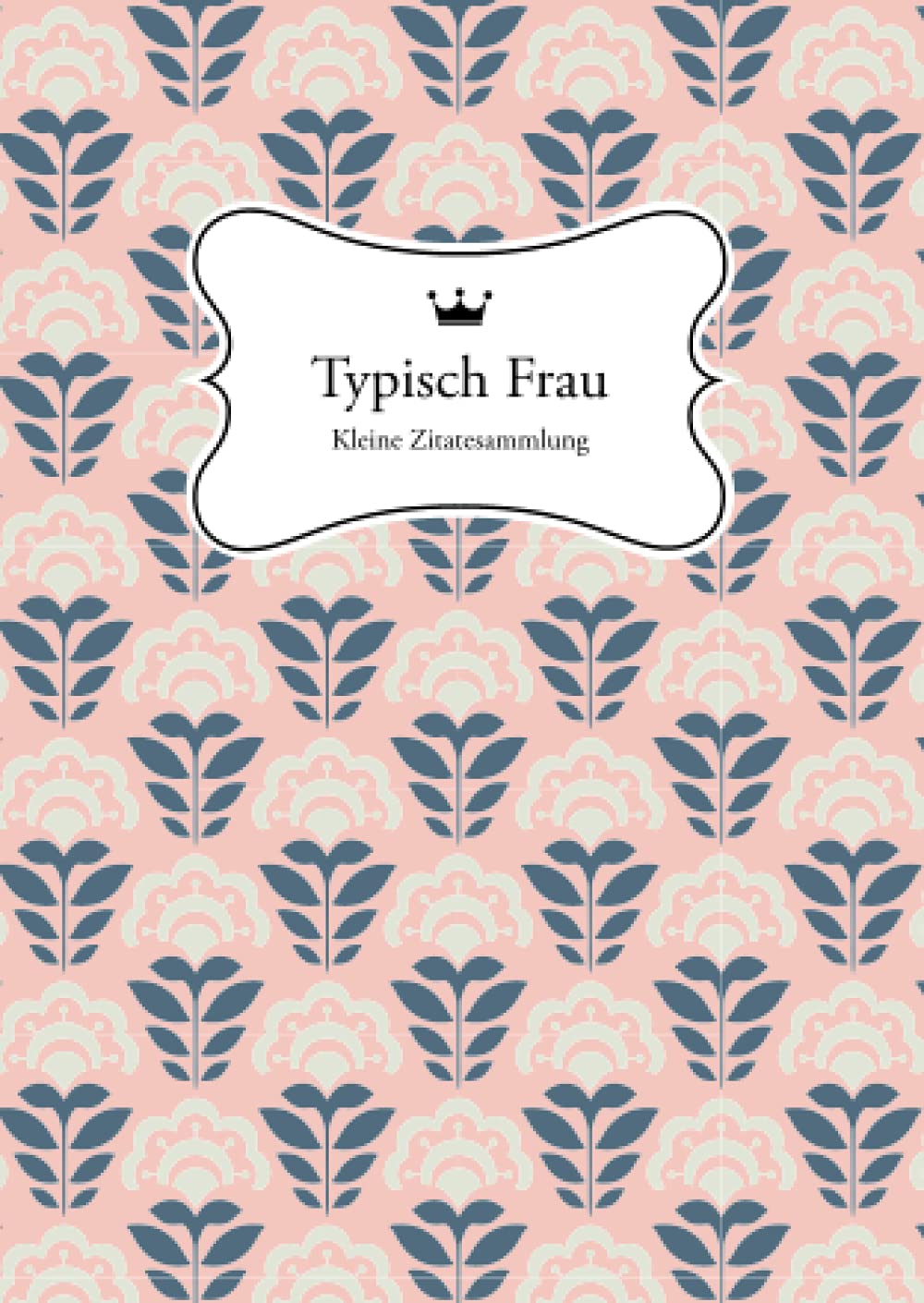 Typisch Frau: Kleine Zitatesammlung Lifestyle