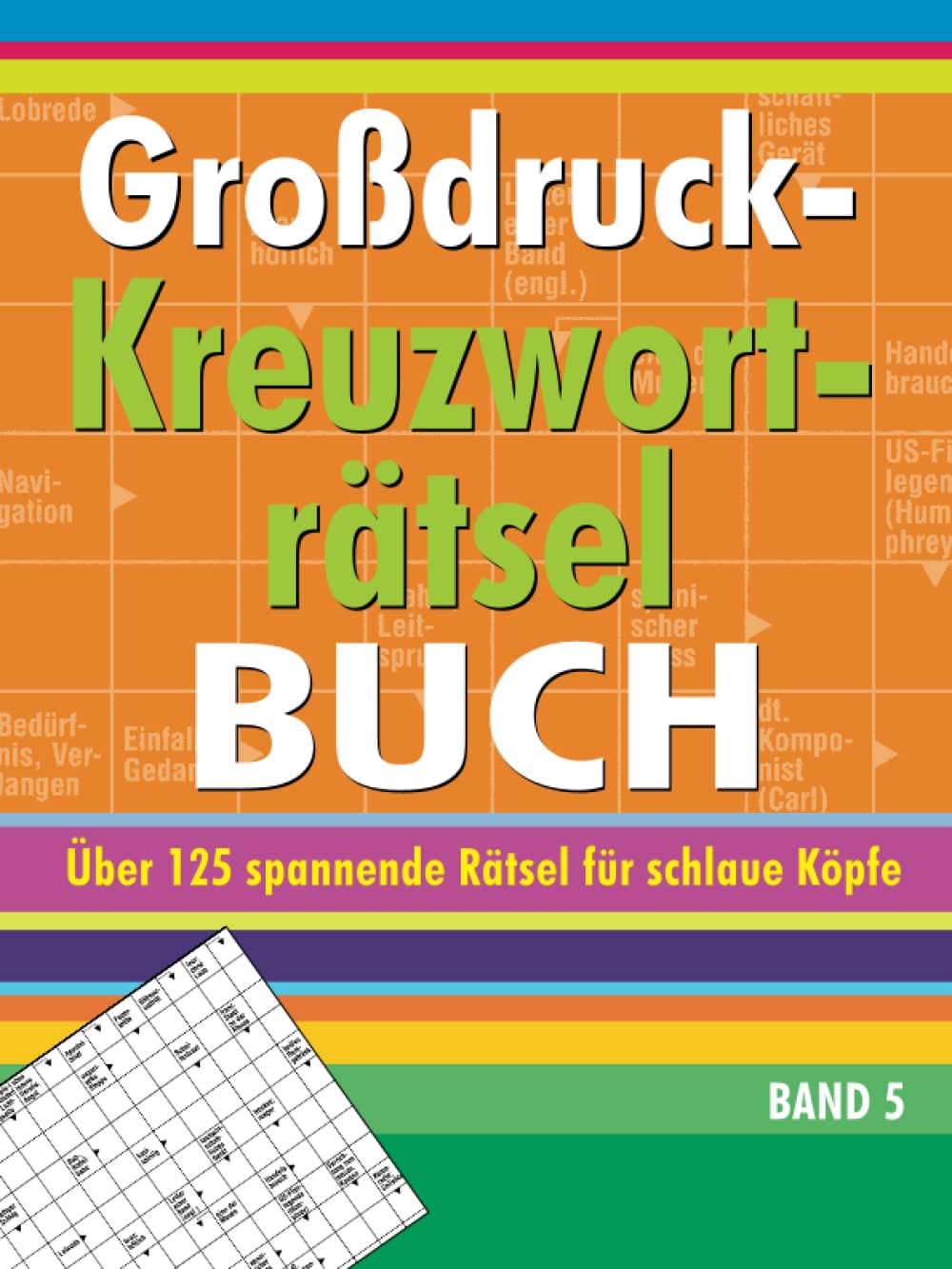Großdruck-Kreuzworträtselbuch Band 5: Über 125 spannende Rätsel für schlaue Köpfe Leisure & Fun