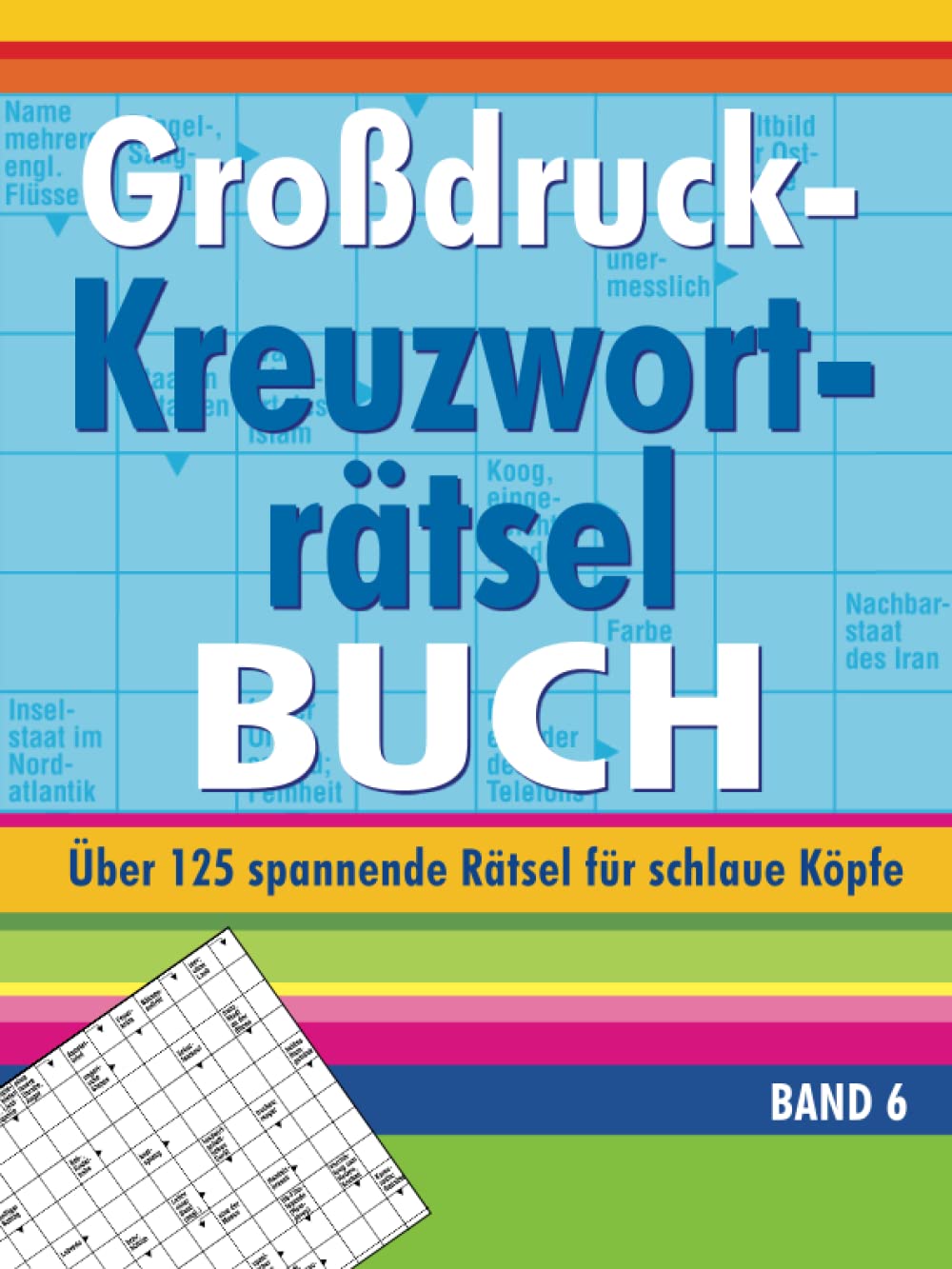 Großdruck-Kreuzworträtselbuch Band 6: Über 125 spannende Rätsel für schlaue Köpfe Leisure & Fun