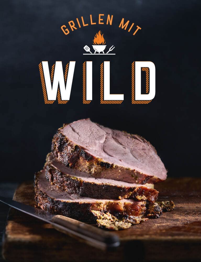 Grillen mit Wild: Nachhaltige Wild-Grillrezepte und leckere Wildfleisch-Kreationen für Hirsch, Reh, Wildschwein und mehr Leisure, Home & Garden