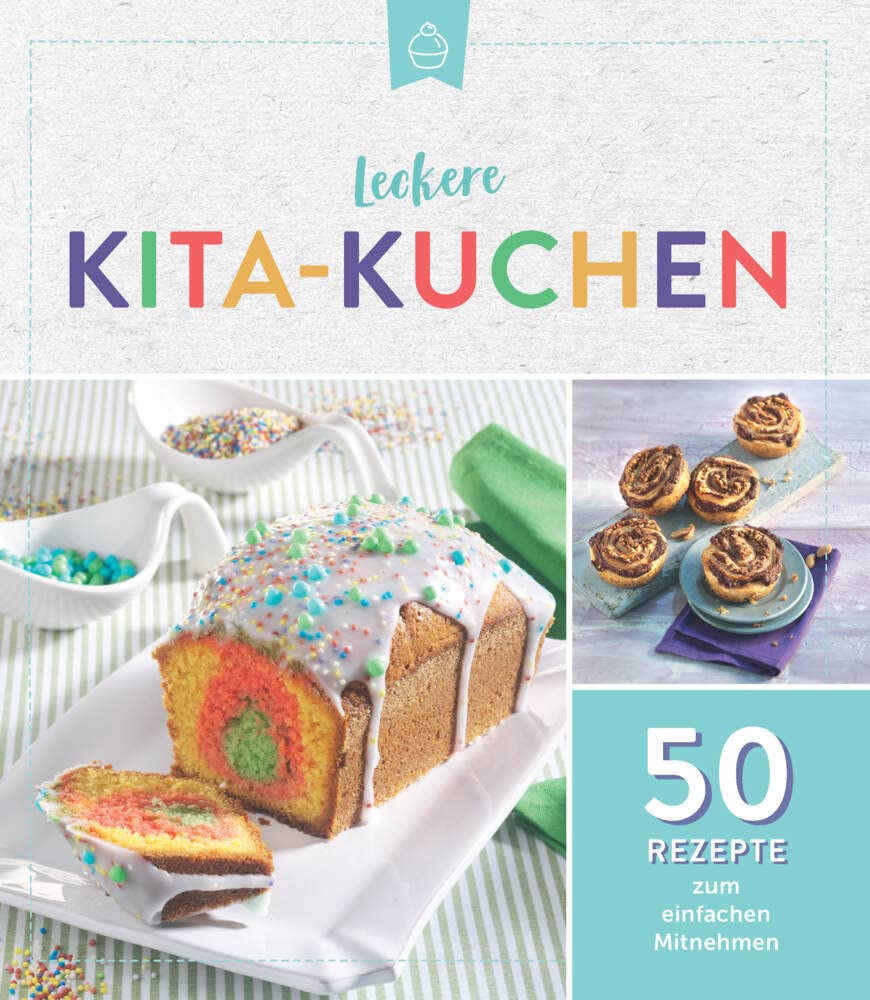 Leckere Kita-Kuchen: 50 Rezepte zum einfachen Mitnehmen Lifestyle