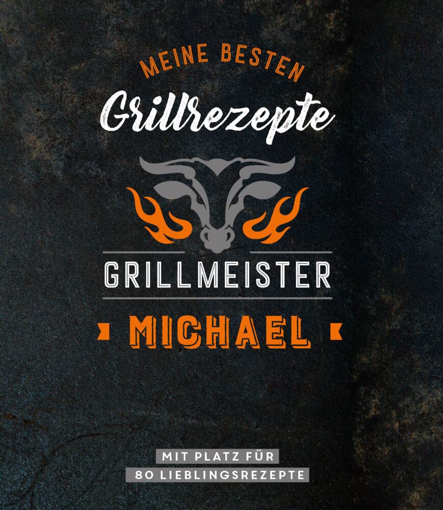 Meine besten Grillrezepte. Grillmeister Michael: Personalisiertes Grillrezeptbuch für Grillmeister - Eintragbuch mit Platz für 80 BBQ Rezepte: Mit ... Personalisiertes Rezept-Eintragbuch Lifestyle