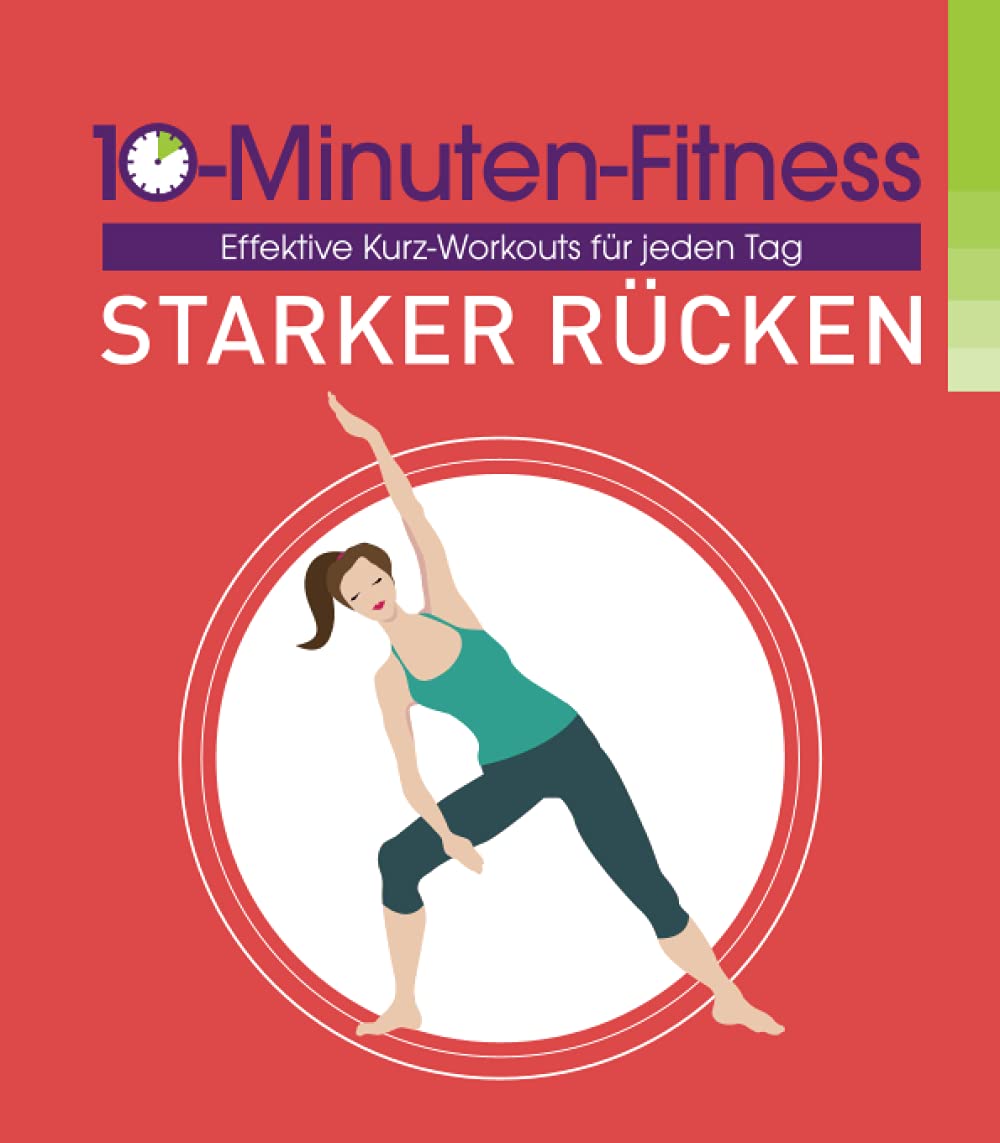 Starker Rücken - 10-Minuten-Fitness: Effektive Kurz-Workouts für jeden Tag Leisure & Fun