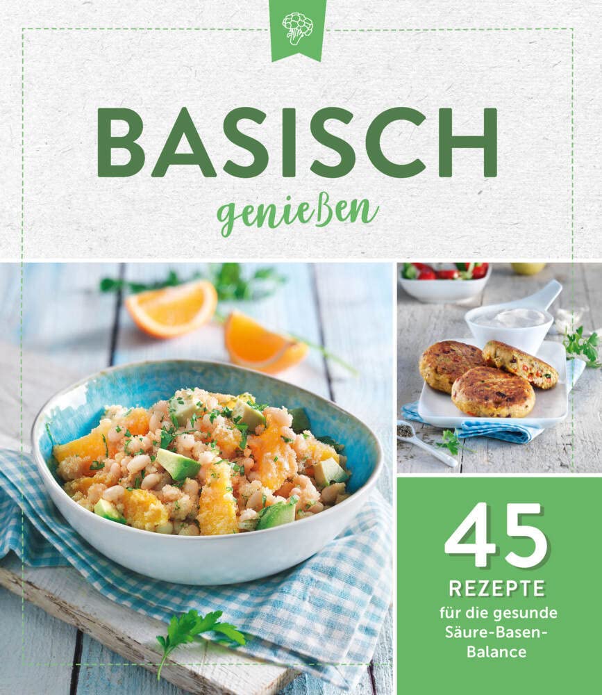 Basisch genießen: 45 Rezepte für die gesunde Säure-Basen-Balance. Basisches Kochbuch: 45 Rezepte für die gesunde Säure-Basen-Balance. Basisches Kochbuch mit gesunden Rezeptideen Lifestyle
