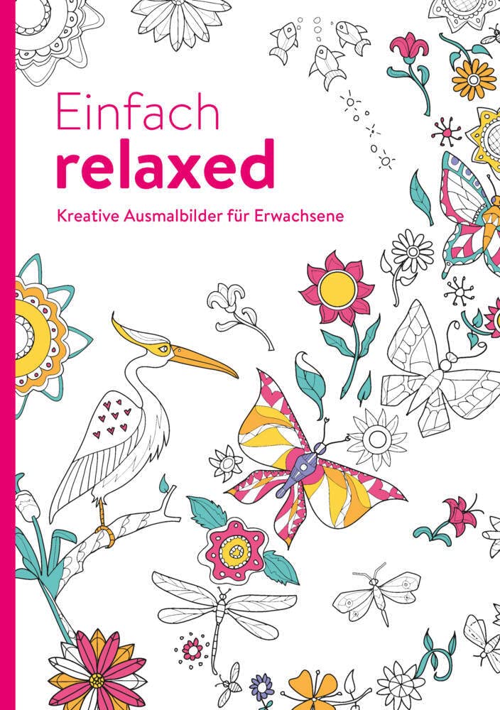 Einfach relaxed - Kreative Ausmalbilder für Erwachsene: Ausmalen und entspannen Lifestyle